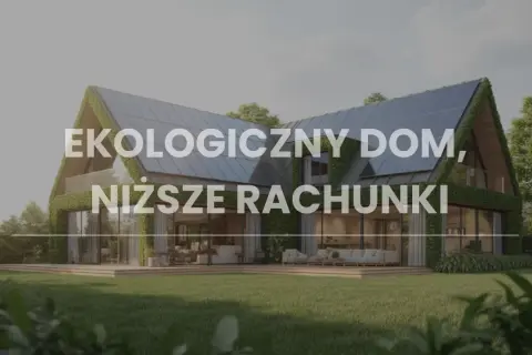 Nowoczesny, ekologiczny dom z panelami słonecznymi na dachu i zielonymi ścianami. Niższe rachunki dzięki innowacyjnym rozwiązaniom.