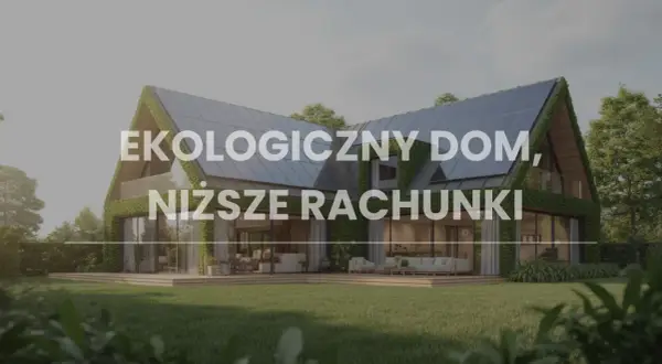 Nowoczesny, ekologiczny dom z panelami słonecznymi na dachu i zielonymi ścianami. Niższe rachunki dzięki innowacyjnym rozwiązaniom.