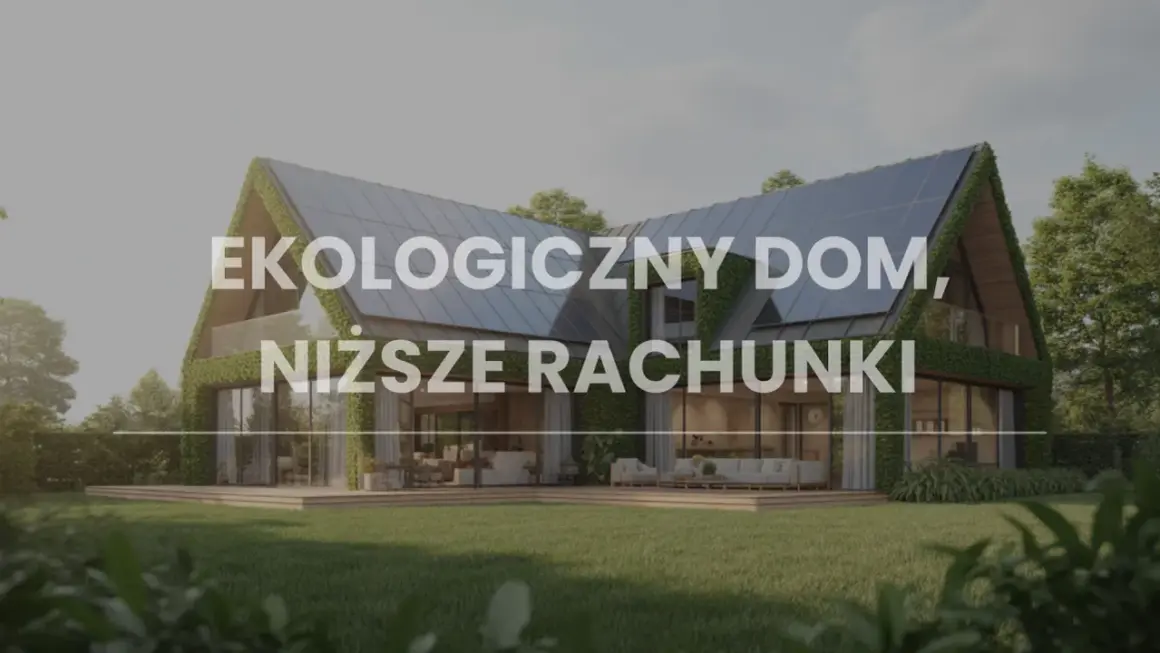 Nowoczesny, ekologiczny dom z panelami słonecznymi na dachu i zielonymi ścianami. Niższe rachunki dzięki innowacyjnym rozwiązaniom.