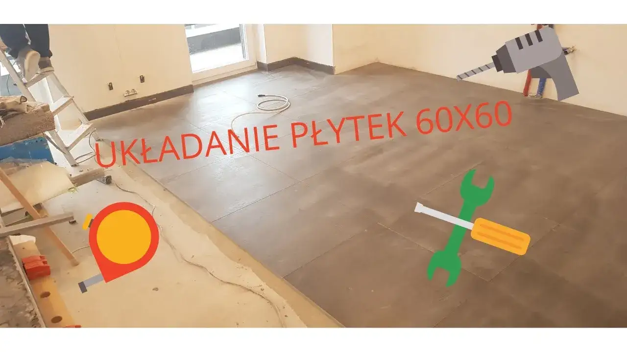 Układanie płytek 60x60 na podłodze